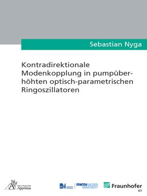 cover image of Kontradirektionale Modenkopplung in pumpüberhöhten optisch-parametrischen Ringoszillatoren